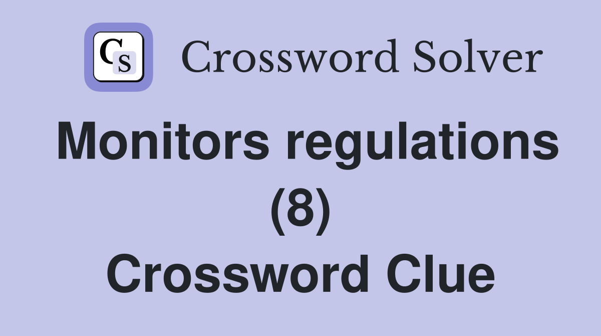 Monitors regulations (8) Crossword Clue