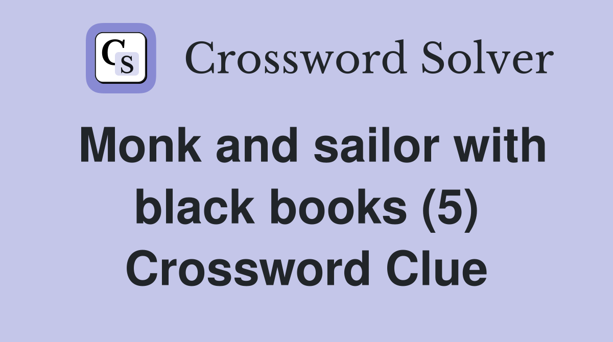 Monk and sailor with black books (5) Crossword Clue