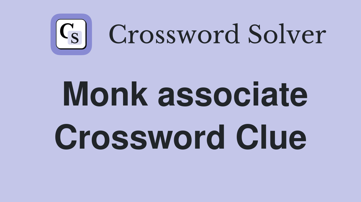 Monk associate Crossword Clue