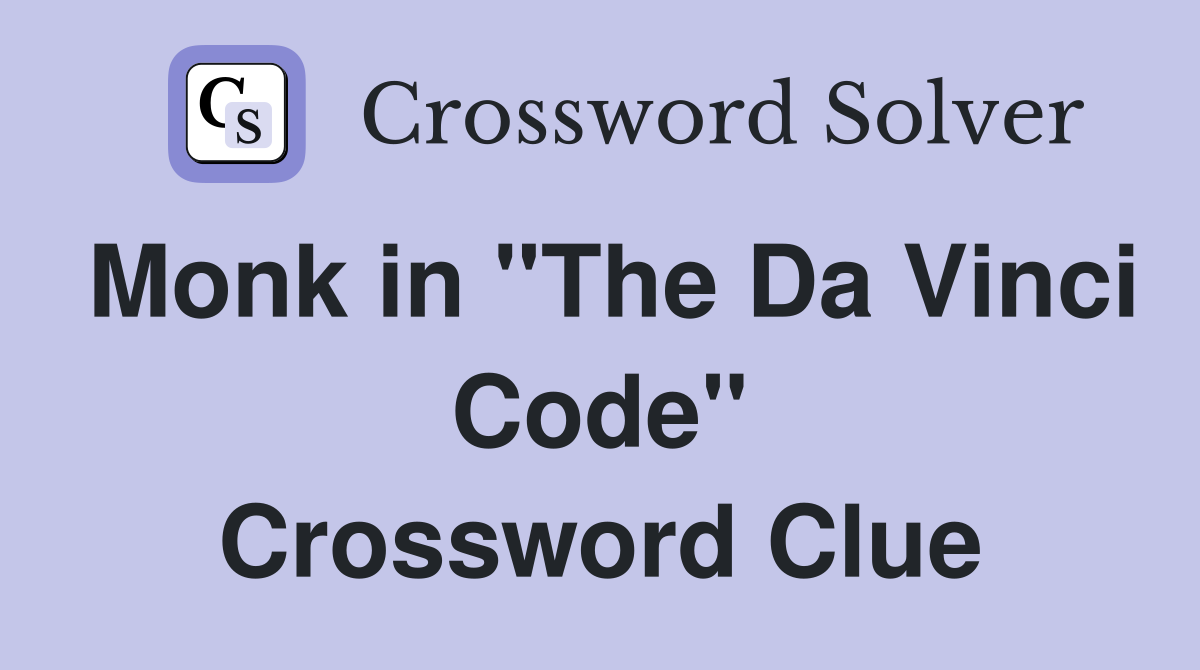 Monk in "The Da Vinci Code" Crossword Clue