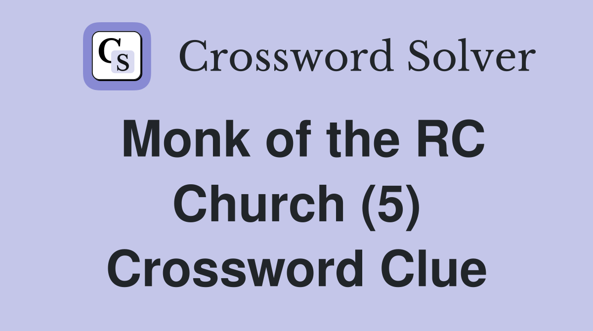 Monk of the RC Church (5) Crossword Clue