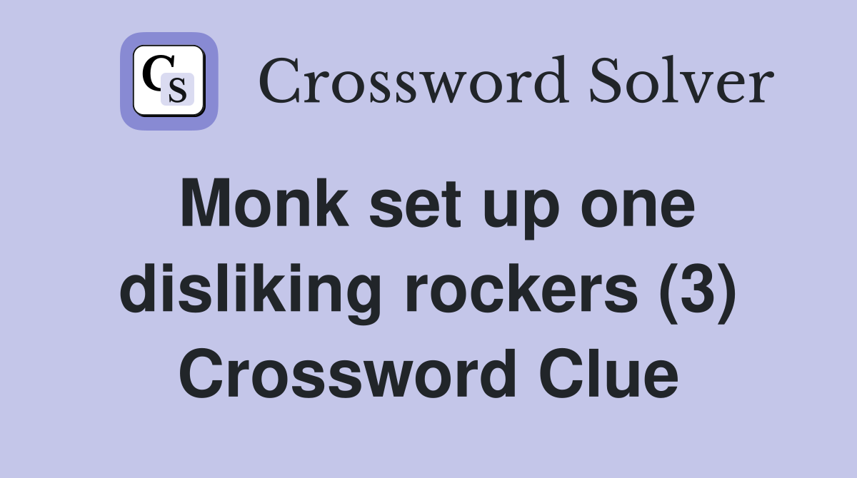 Monk set up one disliking rockers (3) Crossword Clue
