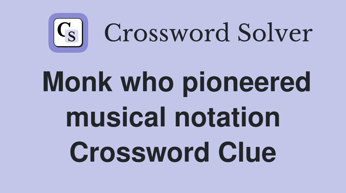 Monk who pioneered musical notation Crossword Clue