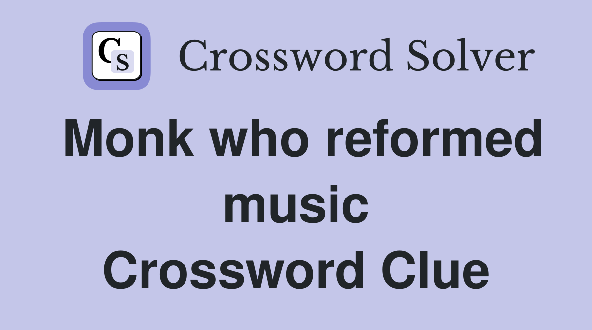 Monk who reformed music Crossword Clue