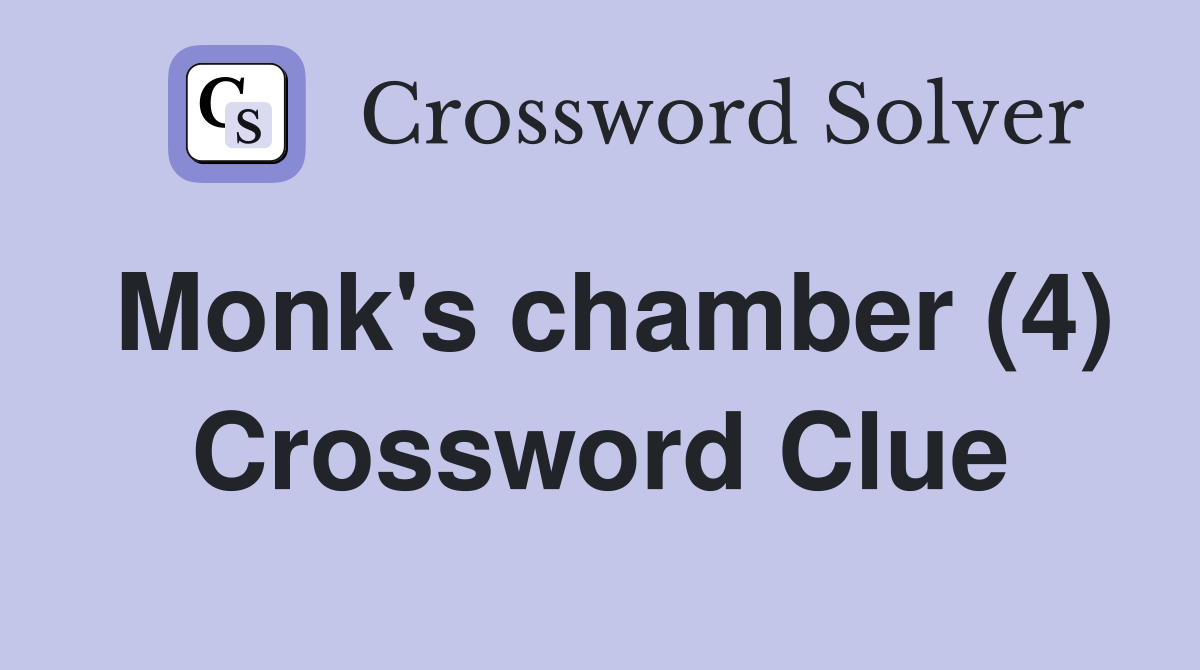 Monk's chamber (4) Crossword Clue