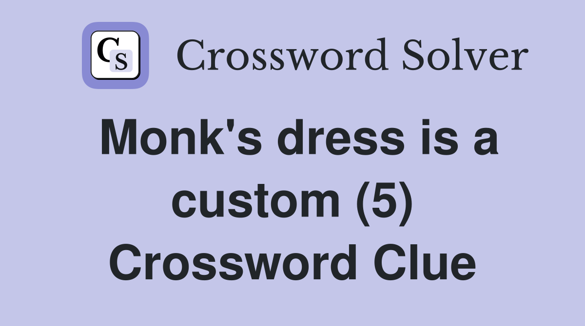 Monk's dress is a custom (5) Crossword Clue
