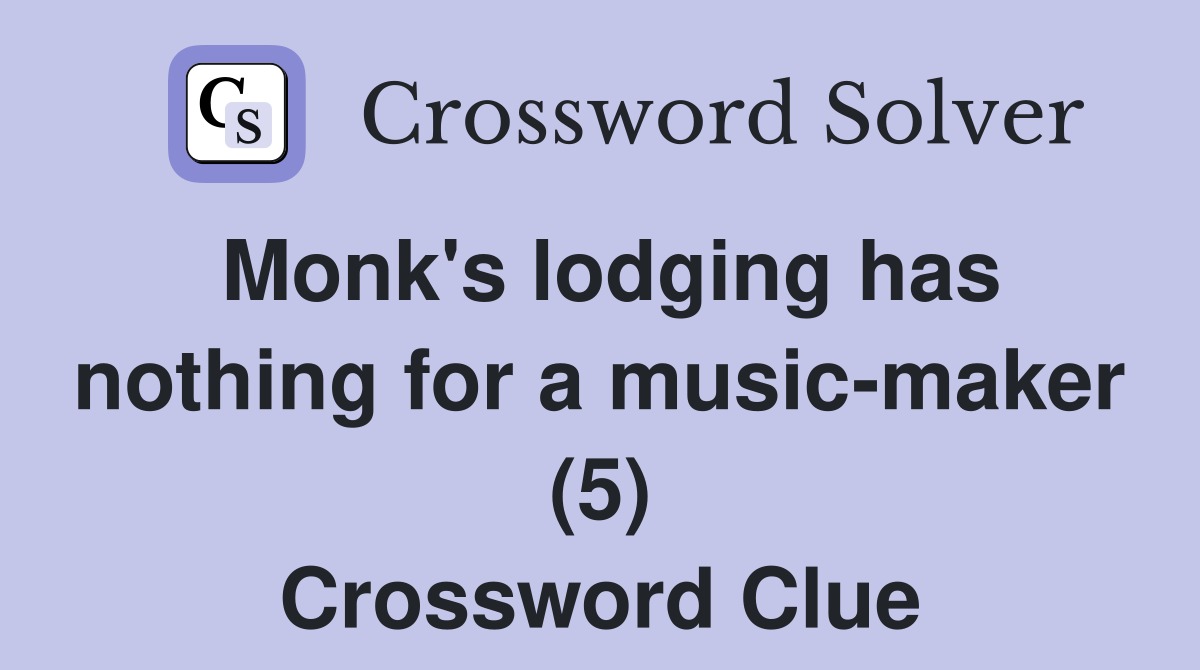 Monk's lodging has nothing for a music-maker (5) Crossword Clue