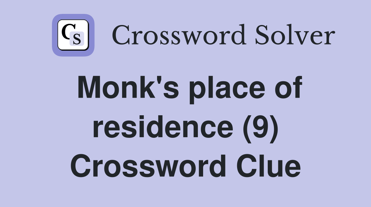 Monk's place of residence (9) Crossword Clue