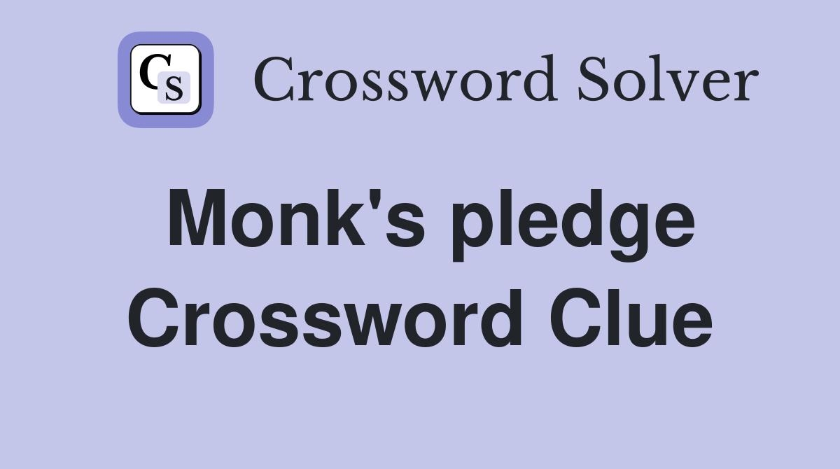 Monk's pledge Crossword Clue
