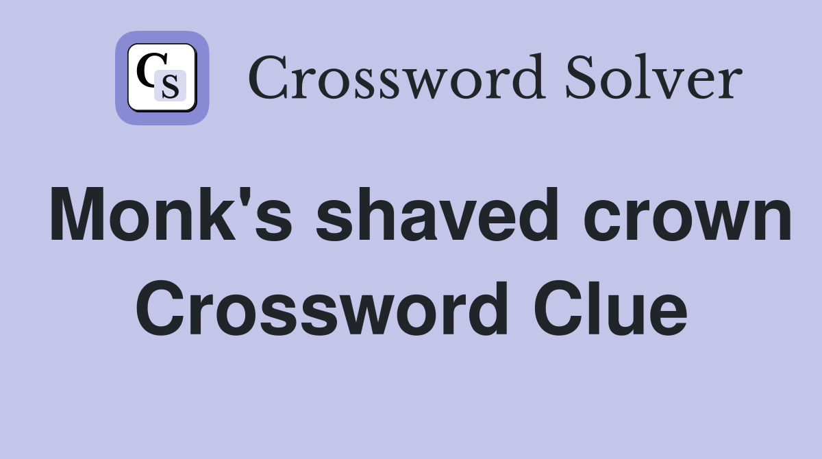 Monk's shaved crown Crossword Clue