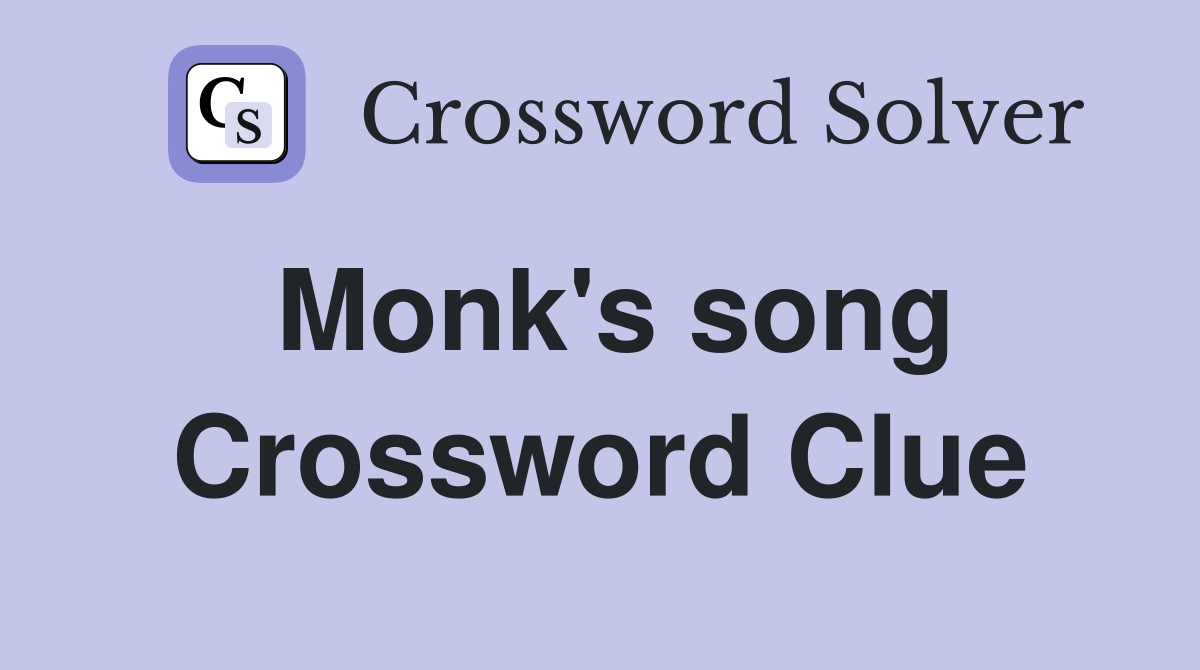 Monk's song Crossword Clue