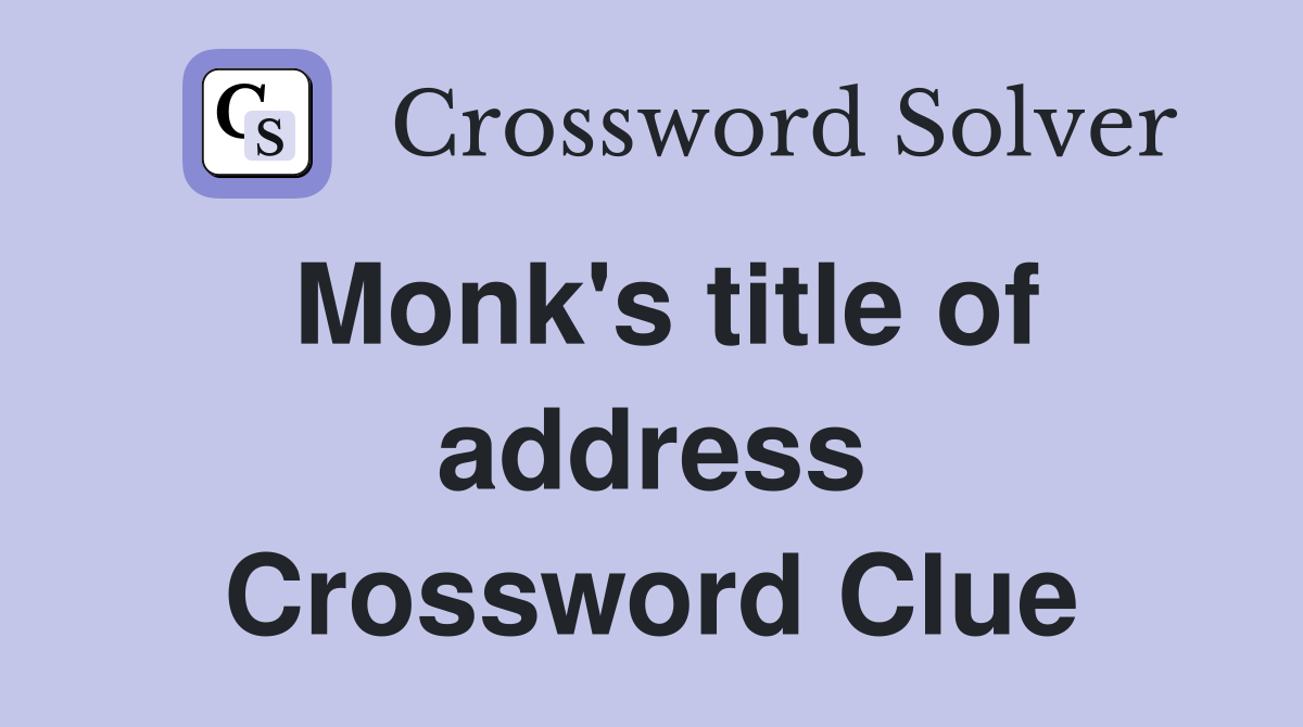 Monk's title of address Crossword Clue