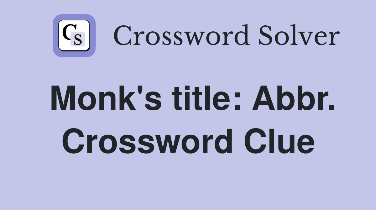 Monk's title: Abbr. Crossword Clue
