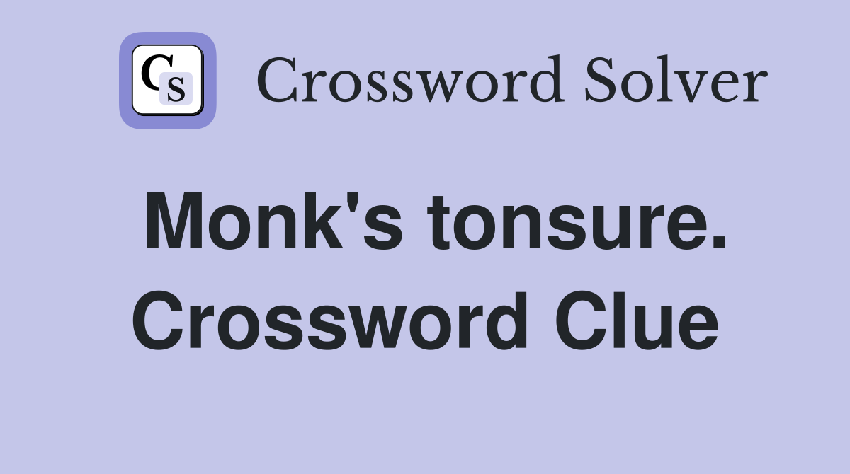 Monk's tonsure. Crossword Clue
