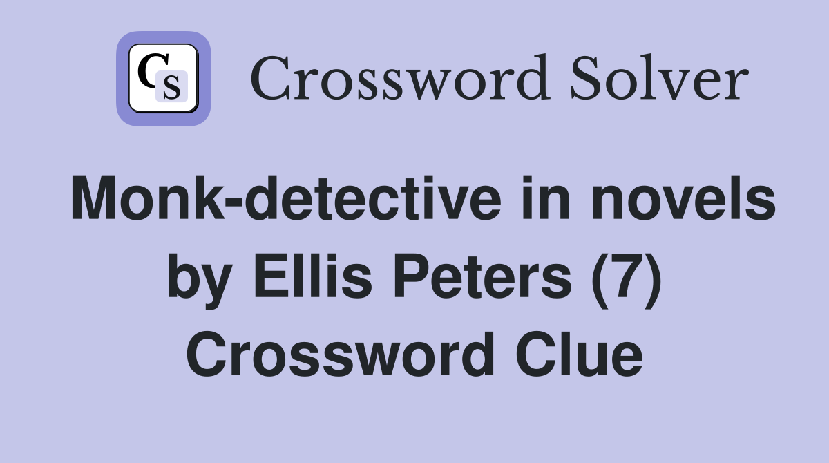 Monk-detective in novels by Ellis Peters (7) Crossword Clue