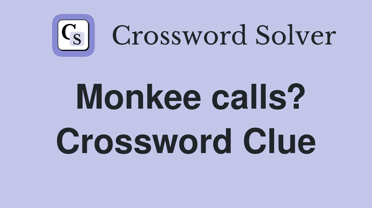 Monkee calls? Crossword Clue