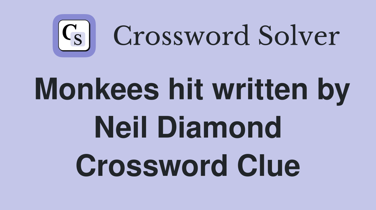 Monkees hit written by Neil Diamond Crossword Clue