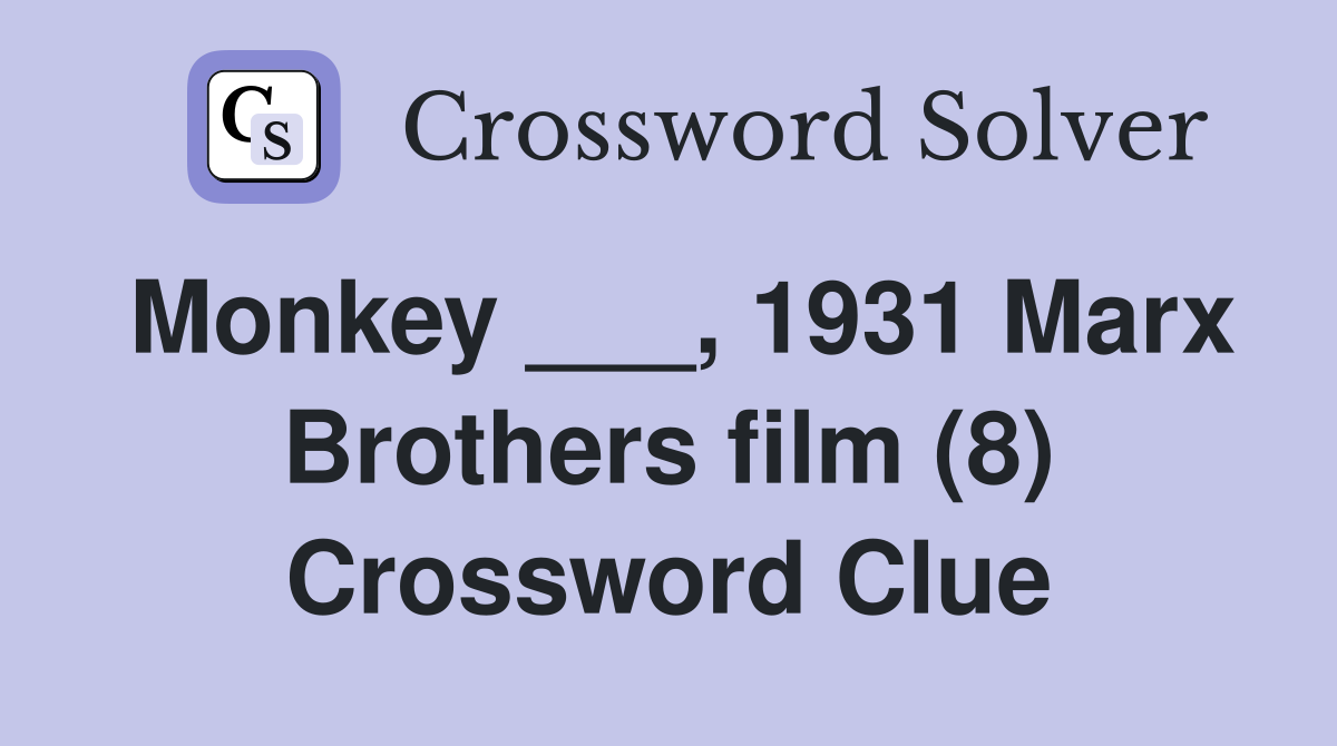 Monkey ___, 1931 Marx Brothers film (8) Crossword Clue