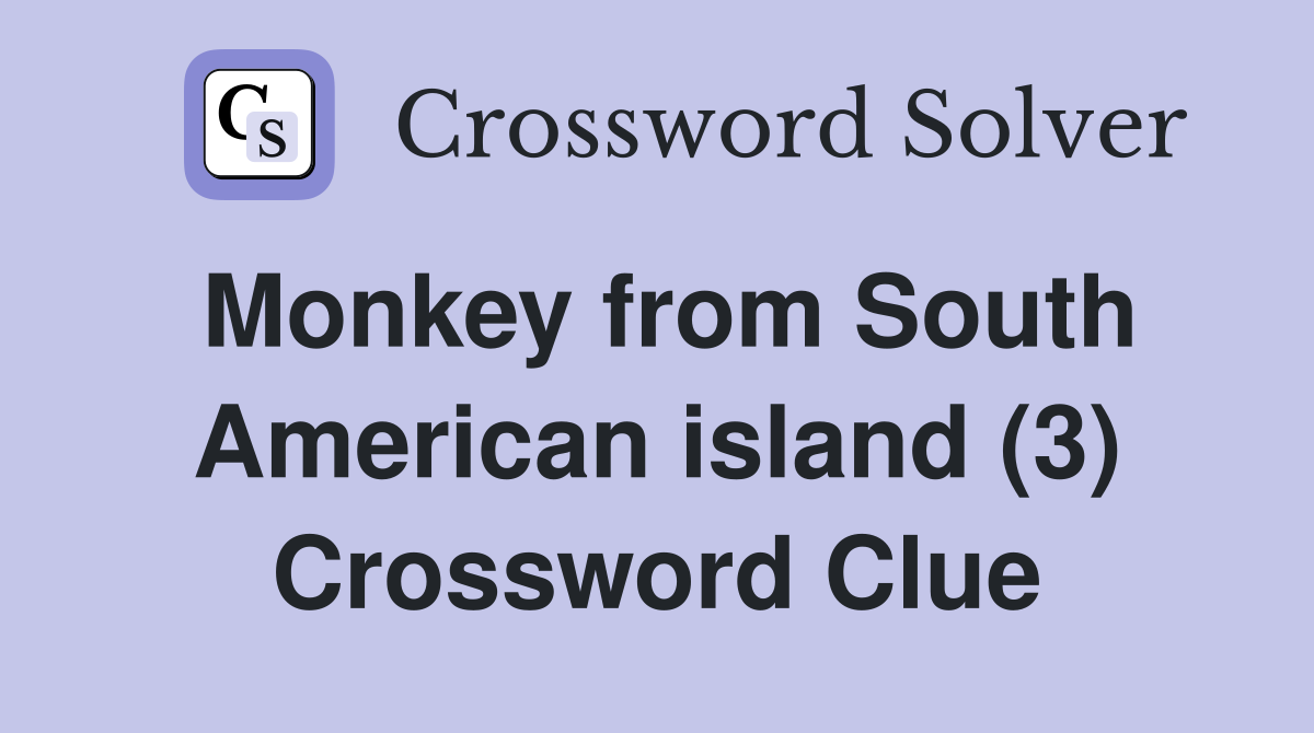 Monkey from South American island (3) Crossword Clue