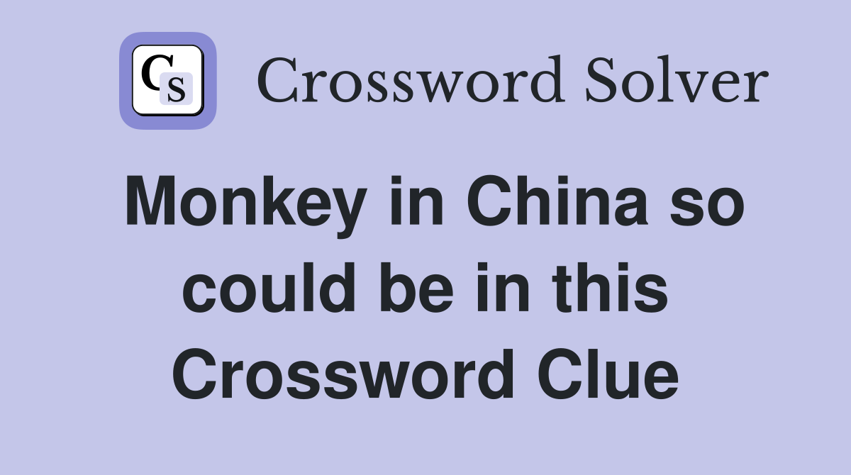 Monkey in China so could be in this Crossword Clue