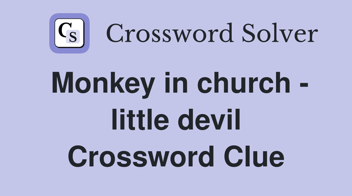 Monkey in church - little devil Crossword Clue