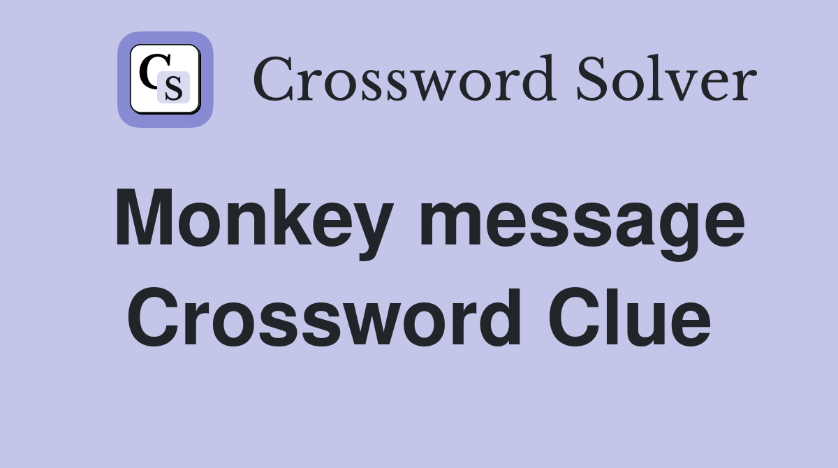 Monkey message Crossword Clue