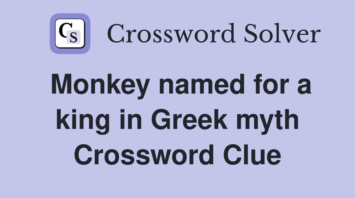 Monkey named for a king in Greek myth Crossword Clue