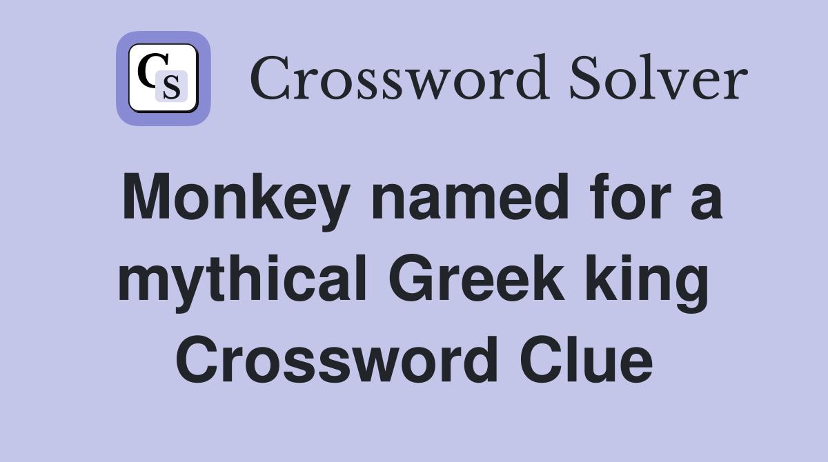 Monkey named for a mythical Greek king Crossword Clue