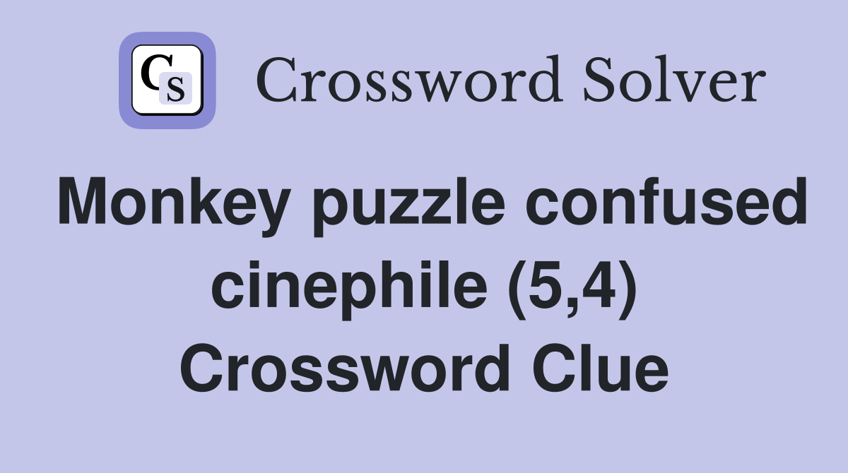 Monkey puzzle confused cinephile (5,4) Crossword Clue