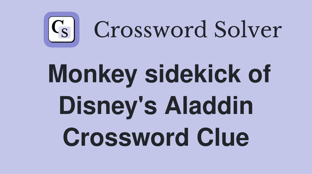 Monkey sidekick of Disney's Aladdin Crossword Clue