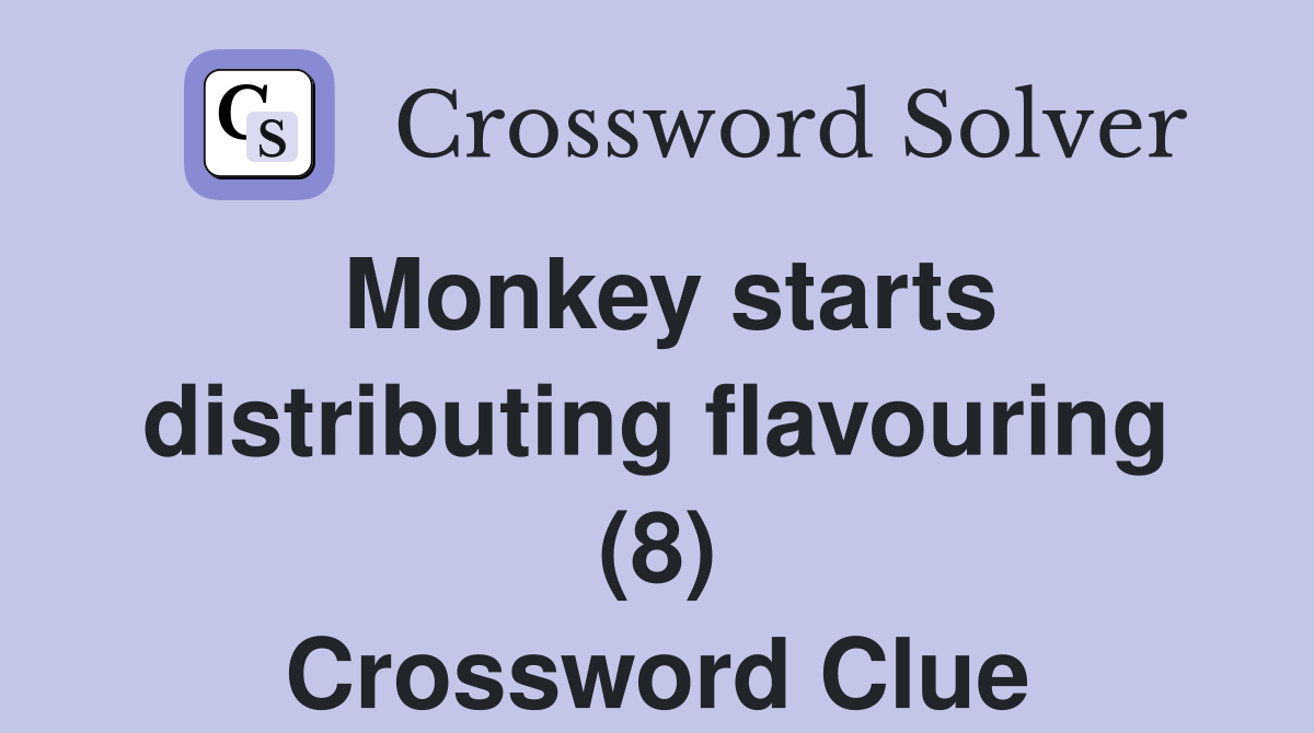 Monkey starts distributing flavouring (8) Crossword Clue