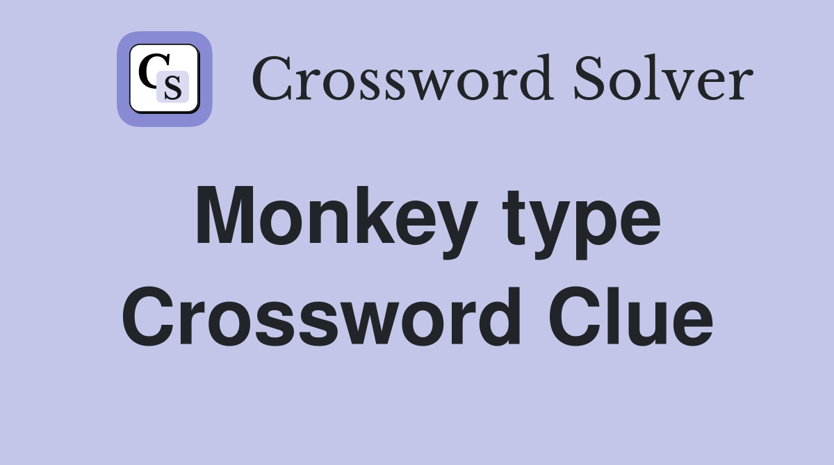 Monkey type Crossword Clue