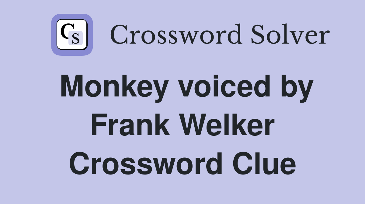 Monkey voiced by Frank Welker Crossword Clue