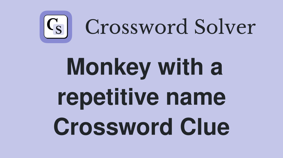 Monkey with a repetitive name Crossword Clue