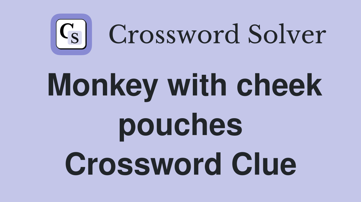 Monkey with cheek pouches Crossword Clue