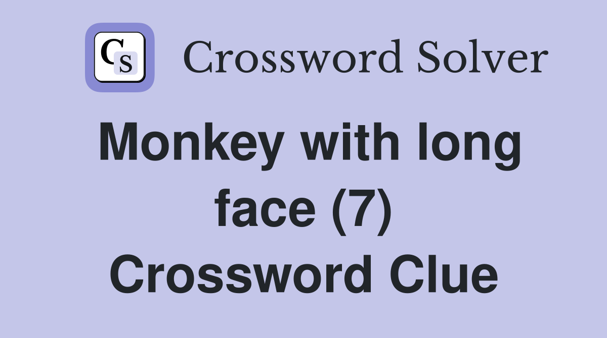 Monkey with long face (7) Crossword Clue