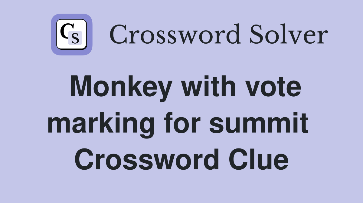 Monkey with vote marking for summit  Crossword Clue
