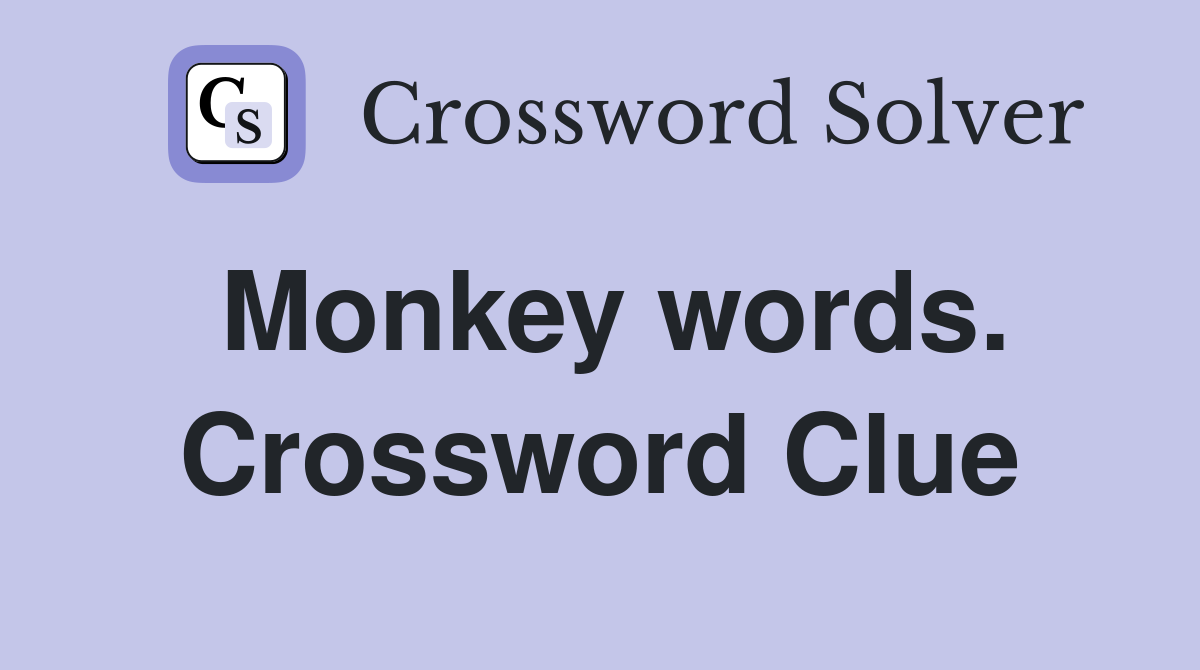 Monkey words. Crossword Clue