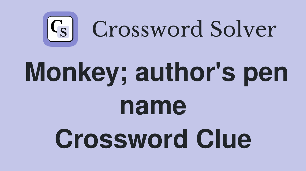 Monkey; author's pen name Crossword Clue
