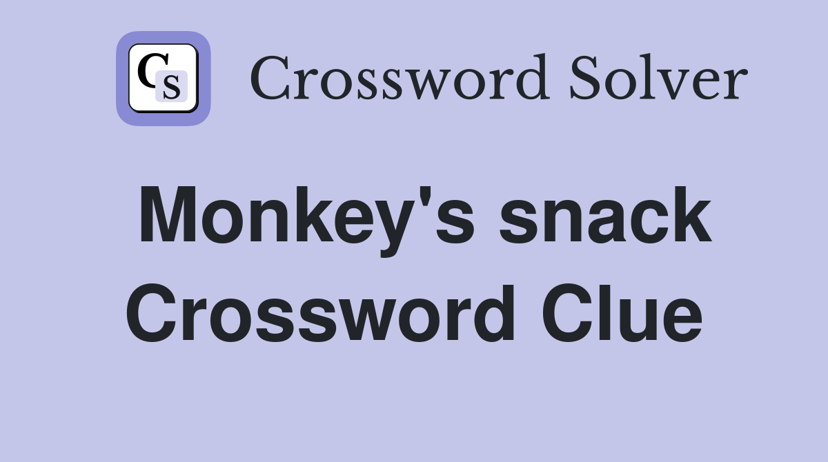 Monkey's snack Crossword Clue