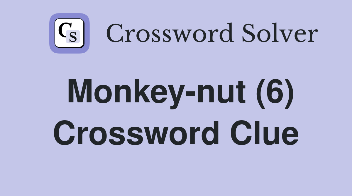 Monkey-nut (6) Crossword Clue