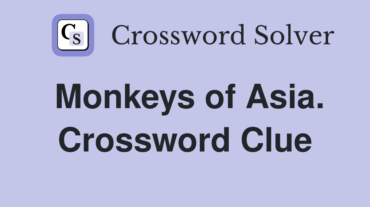 Monkeys of Asia. Crossword Clue