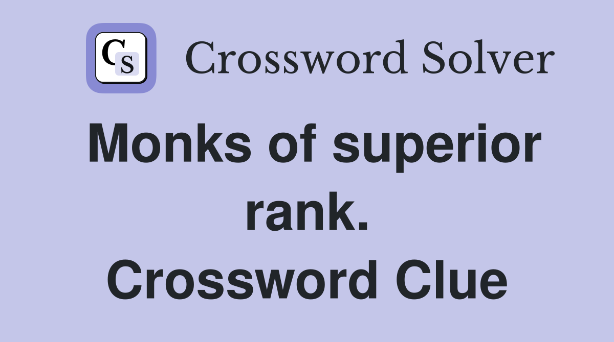 Monks of superior rank. Crossword Clue