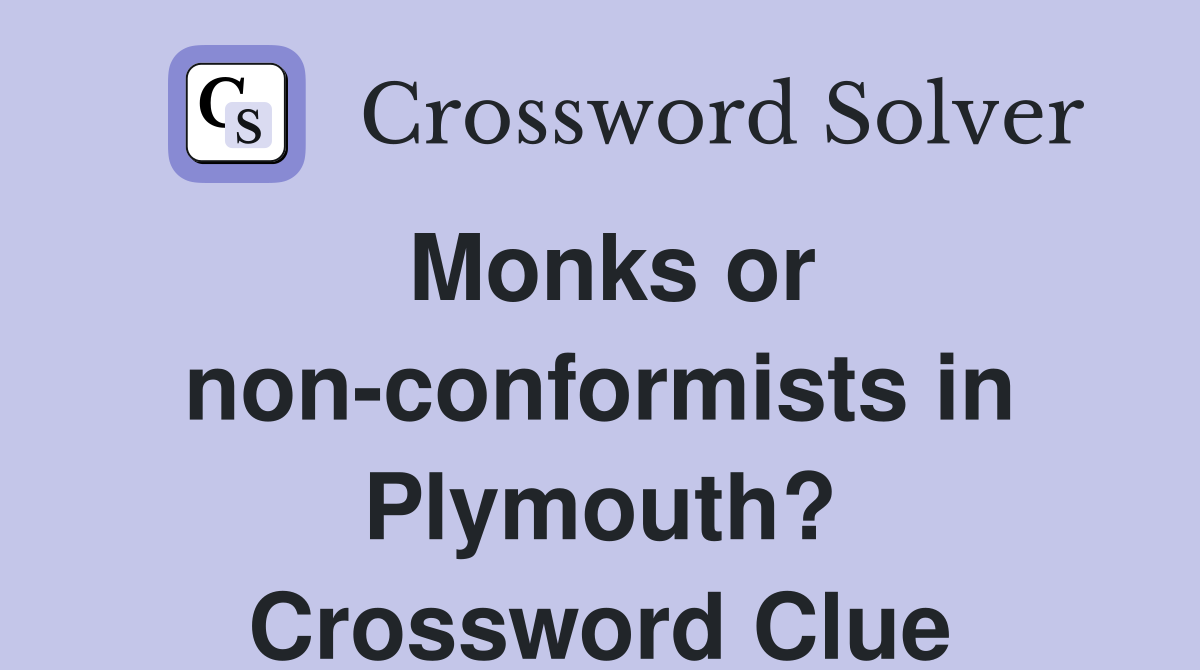 Monks or non-conformists in Plymouth? Crossword Clue