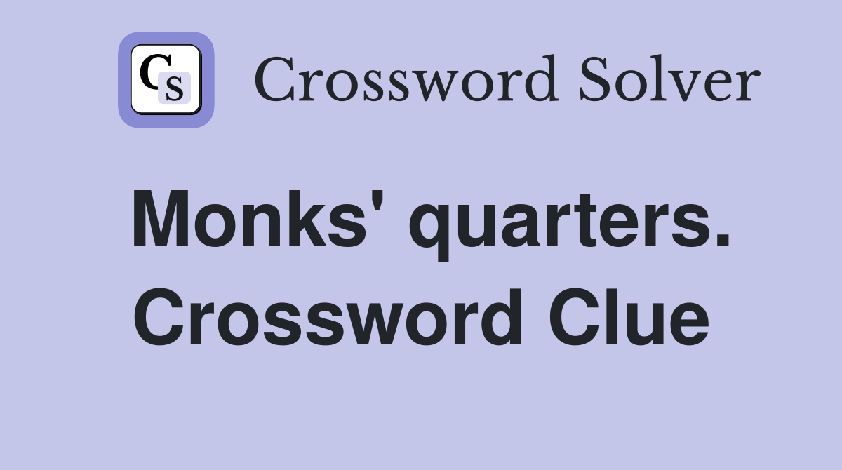 Monks' quarters. Crossword Clue