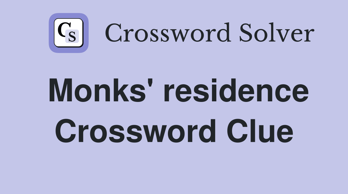 Monks' residence Crossword Clue