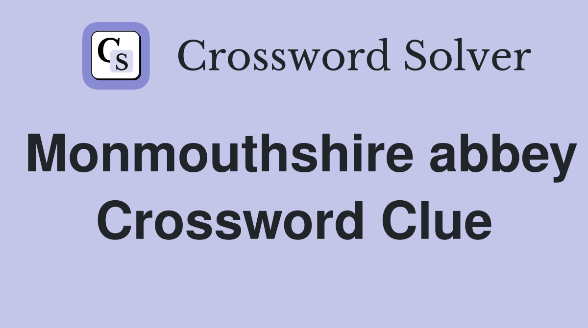 Monmouthshire abbey Crossword Clue