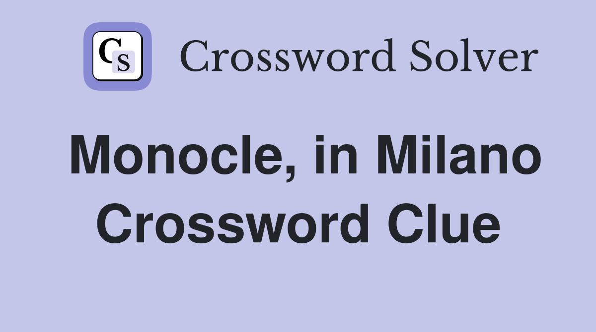 Monocle, in Milano Crossword Clue