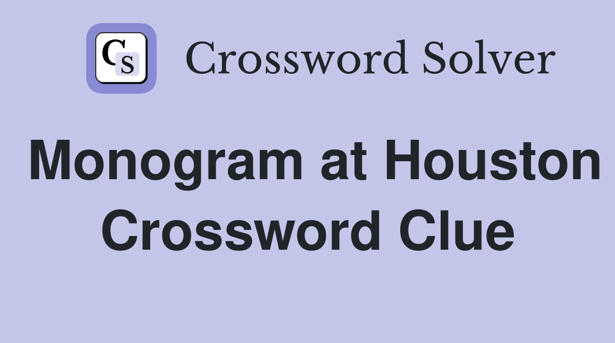 Monogram at Houston Crossword Clue