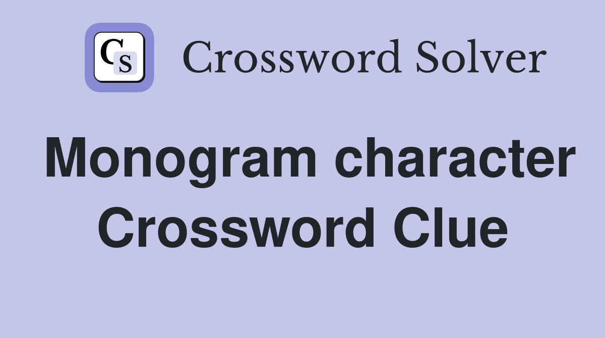 Monogram character Crossword Clue